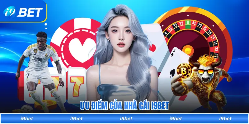 Ưu điểm của nhà cái I9BET